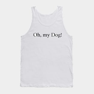 Oh, my Dog! Tank Top